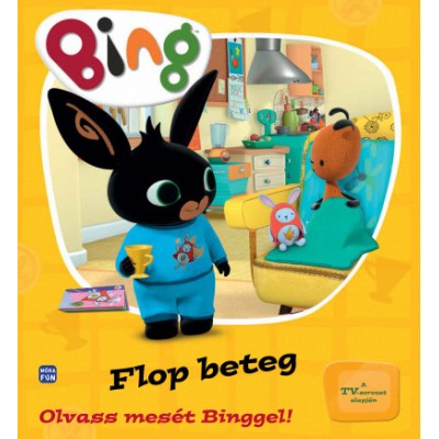 Bing - Flop beteg - Olvass mesét Binggel! mesekönyv